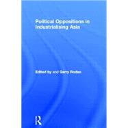 Political Oppositions in Industrialising Asia by Rodan,Garry;Rodan,Garry, 9780415148658