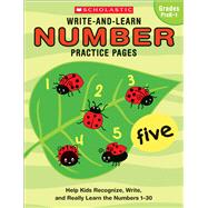 Write-and-Learn Number Practice Pages Help Kids Recognize, Write, and Really Learn the Numbers 1-30 by Scholastic Inc.; Scholastic Inc., 9780439458658
