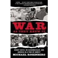 War As They Knew It Woody Hayes, Bo Schembechler, and America in a Time of Unrest by Rosenberg, Michael, 9780446698658