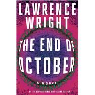 The End of October A novel by Wright, Lawrence, 9780525658658
