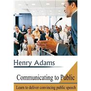 Communicating to Public by Adams, Henry, 9781505448658