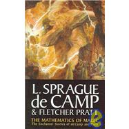 The Mathematics of Magic: The Enchanter Stories of L. Sprague De Camp and Fletcher Pratt by Olson, Mark L., 9781886778658