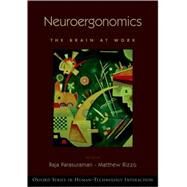 Neuroergonomics The Brain at Work by Parasuraman, Raja; Rizzo, Matthew, 9780195368659