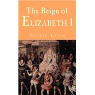The Reign of Elizabeth I by Levin, Carole, 9780333658659