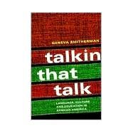 Talkin that Talk: Language, Culture and Education in African America by Smitherman,Geneva, 9780415208659