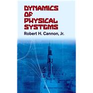 Dynamics of Physical Systems by Cannon, Robert H., Jr., 9780486428659