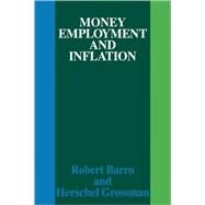 Money Employment and Inflation by Robert J. Barro , Herschel I. Grossman, 9780521068659