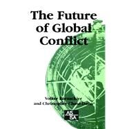 The Future of Global Conflict by Volker Bornschier, 9780761958659