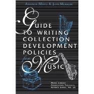 Guide to Writing Collection Development Policies for Music by Maple, Amanda; Morrow, Jean, 9780810838659