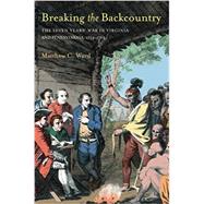 Breaking the Backcountry by Ward, Matthew C., 9780822958659