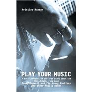 Play your Music A fan's perspective and true story about the Philadelphia rock band Tommy C by Hansen, Kristine, 9781098318659