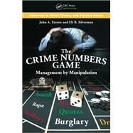 The Crime Numbers Game: Management by Manipulation by Eterno,John A., 9781138458659