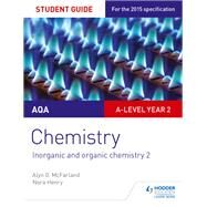 AQA A-level Year 2 Chemistry Student Guide: Inorganic and organic chemistry 2 by Alyn G. McFarland; Nora Henry, 9781471858659