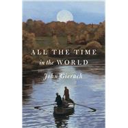 All the Time in the World by Gierach, John, 9781501168659