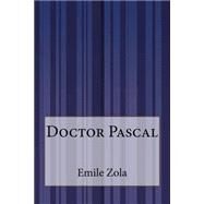 Doctor Pascal by Zola, Emile; Serrano, Mary J., 9781503148659
