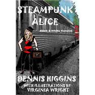 Steampunk Alice by Higgins, Dennis; Wright, Virginia, 9781505988659