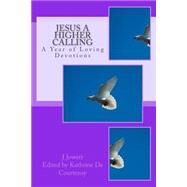 Jesus a Higher Calling by Jowett, J. H.; Courtenay, Kathrine De, 9781507898659