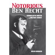 The Notorious Ben Hecht by Gorbach, Julien, 9781557538659
