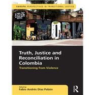 Truth, Justice and Reconciliation in Colombia by Diaz Pabon; Fabio Andres, 9781857438659