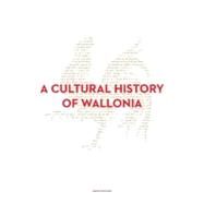 A Cultural History of Wallonia by Demoulin, Bruno, 9780300188660