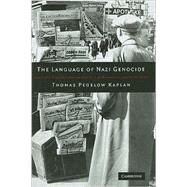 The Language of Nazi Genocide: Linguistic Violence and the Struggle of Germans of Jewish Ancestry by Thomas Pegelow Kaplan, 9780521888660
