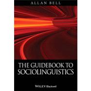 The Guidebook to Sociolinguistics by Bell, Allan, 9780631228660