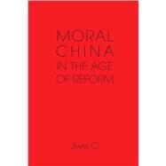 Moral China in the Age of Reform by Ci, Jiwei, 9781107038660