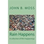 Rain Happens by Moss, John B., 9781449998660