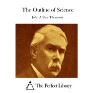 The Outline of Science by Thomson, John Arthur, 9781523218660