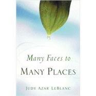 Many Faces To Many Places by LeBlanc, Judy Azar, 9781594678660