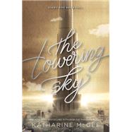 The Towering Sky by McGee, Katharine, 9780062418661