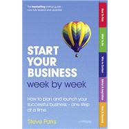 Start Your Business Week by Week How to plan and launch your successful business - one step at a time by Parks, Steve, 9780273768661
