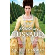 Madame Tussaud by Moran, Michelle, 9780307588661