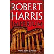 Imperium A Novel of Ancient Rome by Harris, Robert, 9780743498661