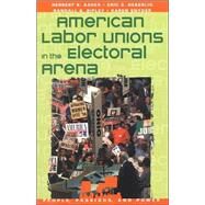American Labor Unions in the Electoral Arena by Asher, Herbert B.; Heberlig, Eric S.; Ripley, Randall B.; Snyder, Karen, 9780847688661