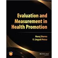Evaluation and Measurement in Health Promotion by Sharma, Manoj; Petosa, R. Lingyak, 9781119908661