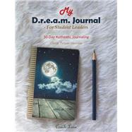 My D.r.e.a.m. Journal for Student Leaders by Coach Lara, 9781543488661