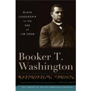 Booker T. Washington Black Leadership in the Age of Jim Crow by Smock, Raymond W., 9781566638661