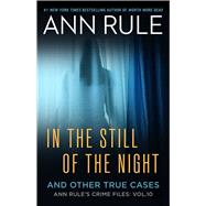 In the Still of the Night The Strange Death of Ronda Reynolds and Her Mother's Unceasing Quest for the Truth by Rule, Ann, 9781668228661