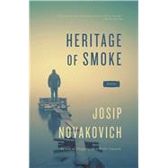 Heritage of Smoke by Novakovich, Josip, 9781941088661