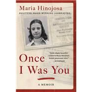 Once I Was You A Memoir by Hinojosa, Maria, 9781982128661