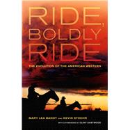 Ride, Boldly Ride by Bandy, Mary Lea; Stoehr, Kevin; Eastwood, Clint, 9780520258662