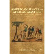American Slaves and African Masters Algiers and the Western Sahara, 1776-1820 by Sears, Christine E., 9781137268662
