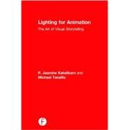 Lighting for Animation: The Art of Visual Storytelling by Katatikarn; Jasmine, 9781138018662