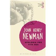 Apologia Pro Vita Sua by Newman, John Henry, 9781472578662