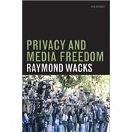 Privacy and Media Freedom by Wacks, Raymond, 9780199668663