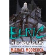Elric   In the Dream Realms by Moorcock, Michael, 9780345498663
