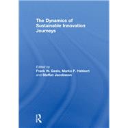 The Dynamics of Sustainable Innovation Journeys by Geels; Frank, 9780415618663