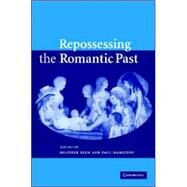 Repossessing the Romantic Past by Edited by Heather Glen , Paul Hamilton, 9780521858663