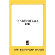 In Chateau Land by Wharton, Anne Hollingsworth, 9780548828663